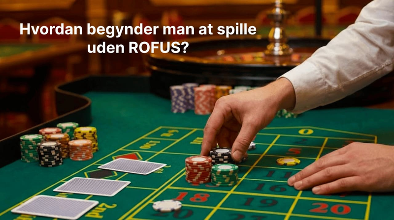 Hvordan begynder man at spille uden ROFUS?